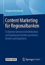 Content Marketing für Regionalbanken so können Genossenschaftsbanken und Sparkassen Kunden gewinnen, binden und begeistern