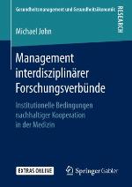 Management interdisziplinärer Forschungsverbünde : Institutionelle Bedingungen nachhaltiger Kooperation in der Medizin