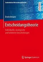 Entscheidungstheorie : Individuelle, strategische und kollektive Entscheidungen