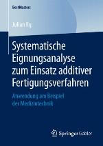 Systematische Eignungsanalyse zum Einsatz additiver Fertigungsverfahren Anwendung am Beispiel der Medizintechnik