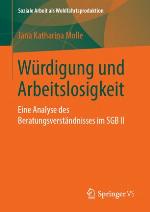 Würdigung und Arbeitslosigkeit : Eine Analyse des Beratungsverständnisses im SGB II