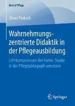 Wahrnehmungszentrierte Didaktik in der Pflegeausbildung Lehrkompetenzen der Hattie-Studie in der Pflegepädagogik umsetzen