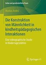 Die Konstruktion Von M�nnlichkeit in Kindheitsp�dagogischen Interaktionen