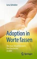 Adoption in Worte fassen wie man Adoptivkindern ihre Geschichte erzählt