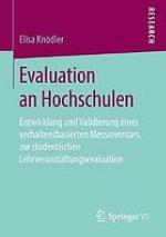 Evaluation an Hochschulen Entwicklung und Validierung eines verhaltensbasierten Messinventars zur studentischen Lehrveranstaltungsevaluation