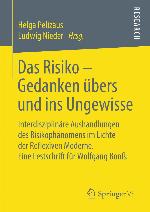 Das Risiko – Gedanken übers und ins Ungewisse : Interdisziplinäre Aushandlungen des Risikophänomens im Lichte der Reflexiven Moderne. Eine Festschrift für Wolfgang Bonß.