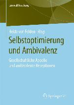 Selbstoptimierung und Ambivalenz Gesellschaftliche Appelle und ambivalente Rezeptionen
