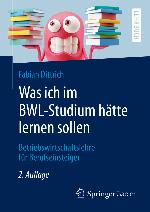 Was ich im BWL-Studium hätte lernen sollen : Betriebswirtschaftslehre für Berufseinsteiger