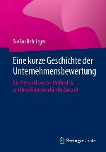 Eine kurze Geschichte der Unternehmensbewertung Die Entwicklung der Methoden und Implikationen für die Zukunft