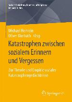 Katastrophen zwischen sozialem Erinnern und Vergessen : zur Theorie und Empirie sozialer Katastrophengedächtnisse