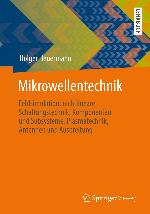 Mikrowellentechnik : Feldsimulation, nichtlineare Schaltungstechnik, Komponenten und Subsysteme, Plasmatechnik, Antennen und Ausbreitung