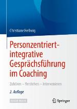 Personzentriert-integrative Gesprächsführung im Coaching : zuhören - verstehen - intervenieren
