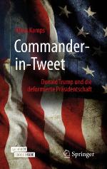 Commander-in-Tweet : Donald Trump und die deformierte Präsidentschaft