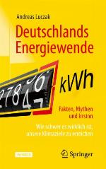 Deutschlands Energiewende - Fakten, Mythen und Irrsinn Wie schwer es wirklich ist, unsere Klimaziele zu erreichen