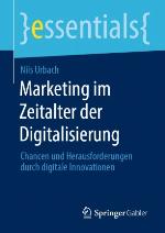 Marketing im Zeitalter der Digitalisierung : Chancen und Herausforderungen durch digitale Innovationen