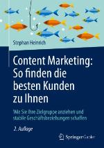 Content Marketing : So finden die besten Kunden zu Ihnen : Wie Sie Ihre Zielgruppe anziehen und stabile Geschäftsbeziehungen schaffen