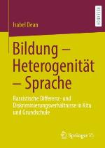 Bildung - Heterogenität - Sprache Rassistische Differenz- und Diskriminierungsverhältnisse in Kita und Grundschule