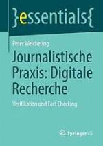 Journalistische Praxis: digitale Recherche Verifikation und Fact Checking