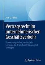 Vertragsrecht im unternehmerischen Geschäftsverkehr bewerten, gestalten, verhandeln: Leitfaden für den sicheren Umgang mit Verträgen
