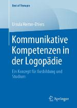 Kommunikative Kompetenzen in der Logopädie Ein Konzept für Ausbildung und Studium