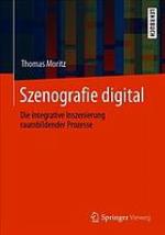 Szenografie digital Die integrative Inszenierung raumbildender Prozesse
