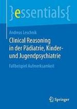 Clinical Reasoning in der Pädiatrie, Kinder- und Jugendpsychiatrie Fallbeispiel Aufmerksamkeit