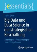 Big Data und Data Science in der strategischen Beschaffung Grundlagen - Voraussetzungen - Anwendungschancen