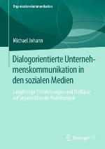 Dialogorientierte Unternehmenskommunikation in den sozialen Medien Langfristige Entwicklungen und Einflüsse auf organisationale Beziehungen