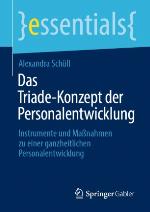 Das Triade-Konzept der Personalentwicklung : Instrumente und Maßnahmen zu einer ganzheitlichen Personalentwicklung