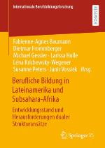 Berufliche Bildung in Lateinamerika und Subsahara-Afrika : Entwicklungsstand und Herausforderungen dualer Strukturansätze