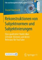 Rekonstruktionen von Subjektnormen und Subjektivierungen Eine qualitative Studie über Lifestyle-Normen und deren Relevanz für YouTuber