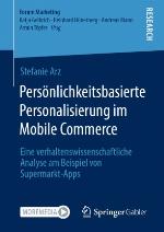 Persönlichkeitsbasierte Personalisierung im Mobile Commerce Eine verhaltenswissenschaftliche Analyse am Beispiel von Supermarkt-Apps
