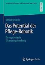 Das Potential der Pflege-Robotik Eine systemische Erkundungsforschung