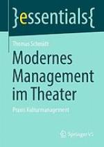 Modernes Management im Theater Praxis Kulturmanagement