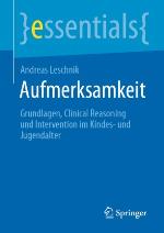 Aufmerksamkeit Grundlagen, Clinical Reasoning und Intervention im Kindes- und Jugendalter