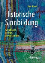 Historische Sinnbildung Grundlagen, Formen, Entwicklungen