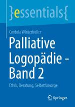 Palliative Logopädie - Band 2 : Ethik, Beratung, Selbstfürsorge