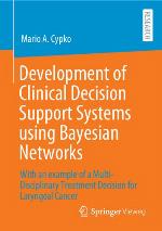 Development of Clinical Decision Support Systems using Bayesian Networks : With an example of a Multi-Disciplinary Treatment Decision for Laryngeal Cancer