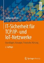 IT-Sicherheit für TCP/IP- und IoT-Netzwerke Grundlagen, Konzepte, Protokolle, Härtung