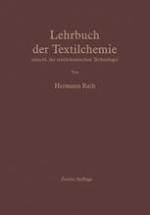 Lehrbuch der Textilchemie einschl. der textilchemischen Technologie.
