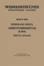 Arbeitsvorbereitung : Zweiter Teil Der Mensch, seine Leistung und sein Lohn Die technische und betriebswirtschaftliche Organisation