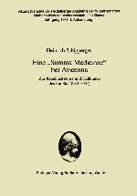 Eine 'Summa Medicinae' bei Avicenna : Zur Krankheitslehre und Heilkunde des Ibn Sīnā (980-1037)