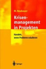 Krisenmanagement in Projekten : Handeln, Wenn Probleme Eskalieren.
