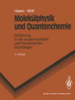 Molekülphysik und Quantenchemie : Einführung in die experimentellen und theoretischen Grundlagen