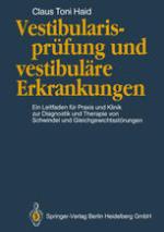 Vestibularisprüfung und vestibuläre Erkrankungen Ein Leitfaden für Praxis und Klinik zur Diagnostik und Therapie von Schwindel und Gleichgewichtsstörungen