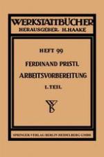 Arbeitsvorbereitung : Erster Teil Betriebswirtschaftliche Vorüberlegungen, werkstoff- und fertigungstechnische Planungen