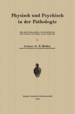 Physisch und Psychisch in der Pathologie : Nach einem Vortrag, gehalten in der Gesellschaft der Ärzte in Zürich in der Sitzung vom 30. Januar 1915