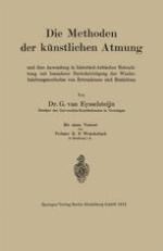 Die Methoden der künstlichen Atmung und ihre anwendugn in historisch-kritischer Beleuchtung mit besonderer Berücksichtigung der Wiederbelebungsmethoden von Ertrunkenen und Erstickten ...