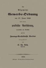 Die allgemeine gewerbe-ordnung vom 17. Januar 1845 und deren praktische ausführung namentlich mit rücksicht auf die innungs-verhältnisse Berlins ...