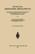 Grundlagen Ärztlicher Betrachtung : Einführung in Begriffliche und Konstitutions-Pathologische Fragen der Klinik für Studierende und Ärzte